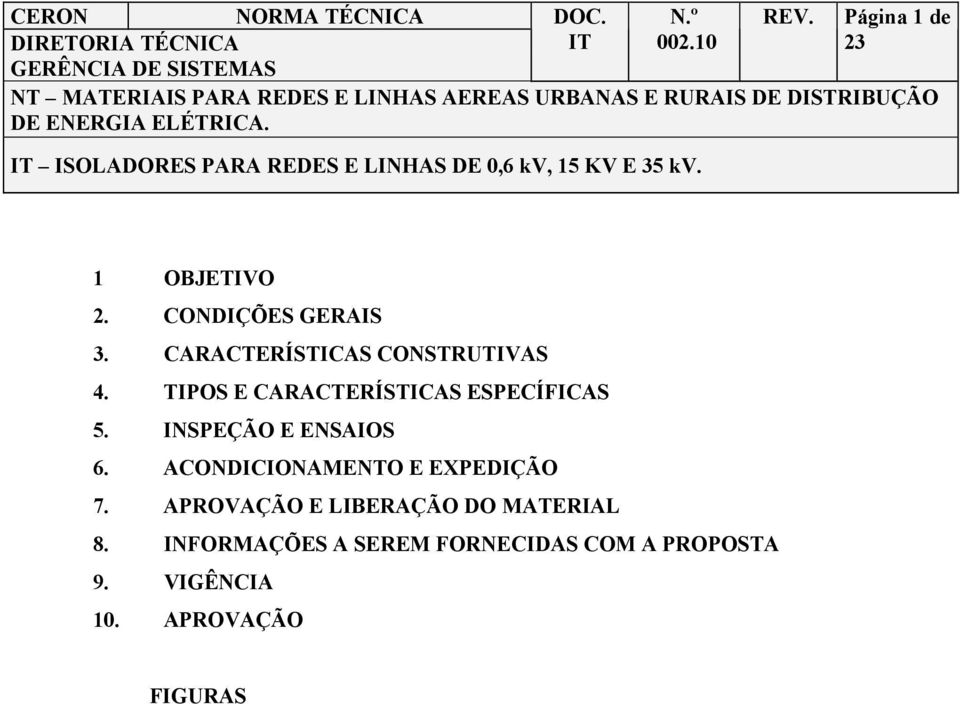 INSPEÇÃO E ENSAIOS 6. ACONDICIONAMENTO E EXPEDIÇÃO 7.