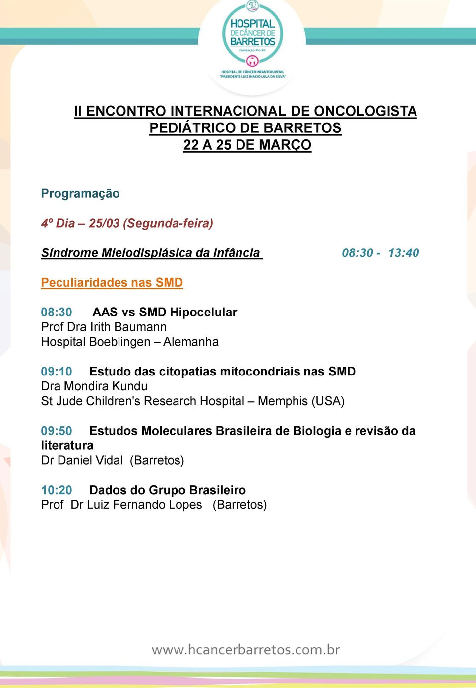 Mondira Kundu St Jude Children's Research Hospital Memphis (USA) 09:50 Estudos Moleculares Brasileira de Biologia e