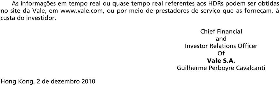 com, ou por meio de prestadores de serviço que as forneçam, à custa do