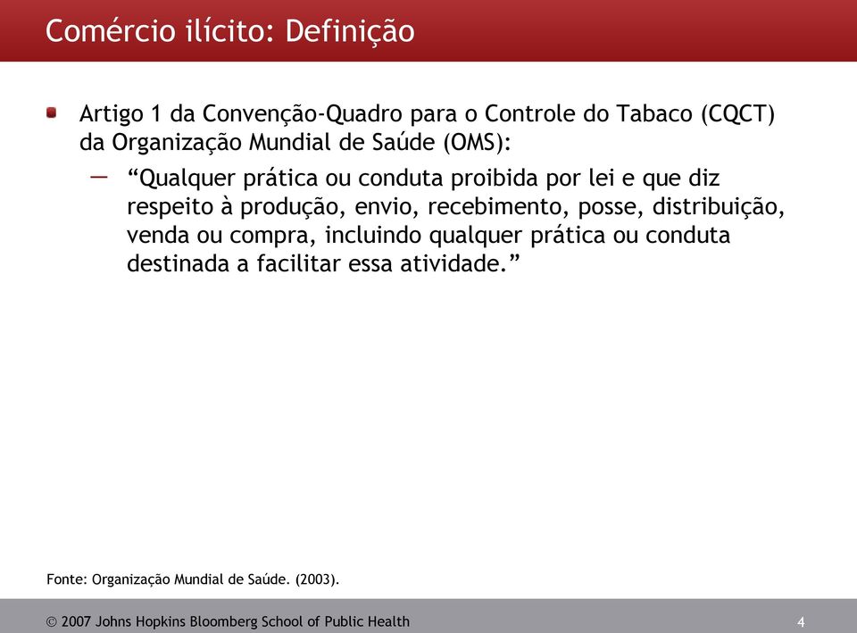 recebimento, posse, distribuição, venda ou compra, incluindo qualquer prática ou conduta destinada a