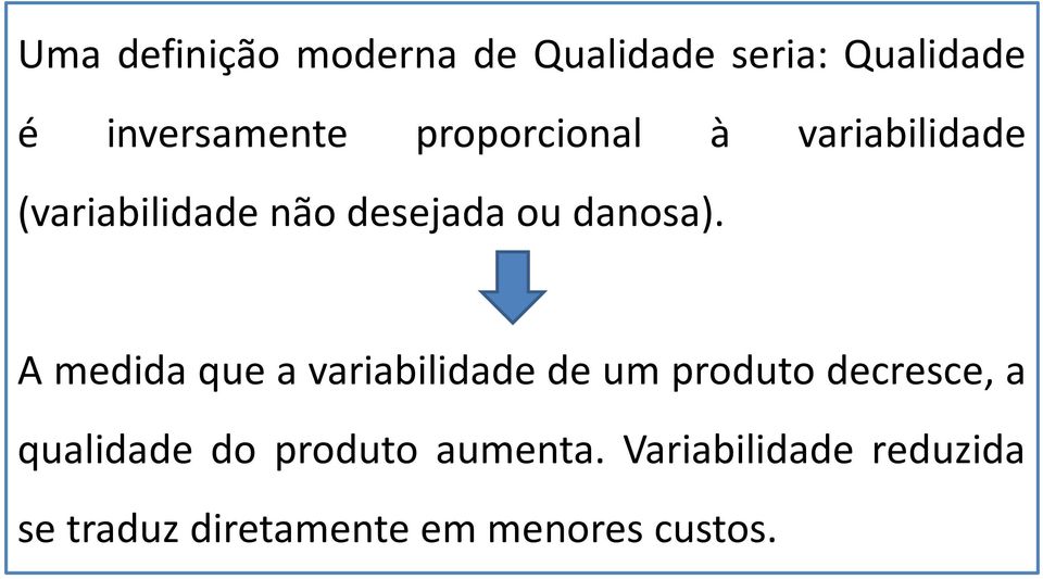 Amedidaqueavariabilidadedeumprodutodecresce,a qualidade do produto