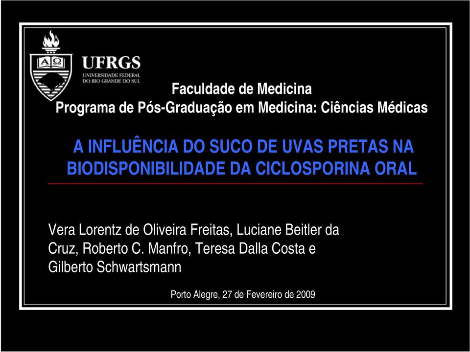 Vera Lorentz de Oliveira Freitas, Luciane Beitler da Cruz, Roberto C.