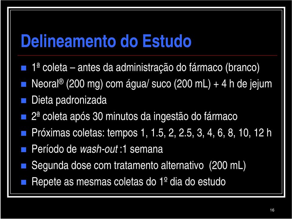 fármaco Próximas coletas: tempos 1, 1.5, 2, 2.