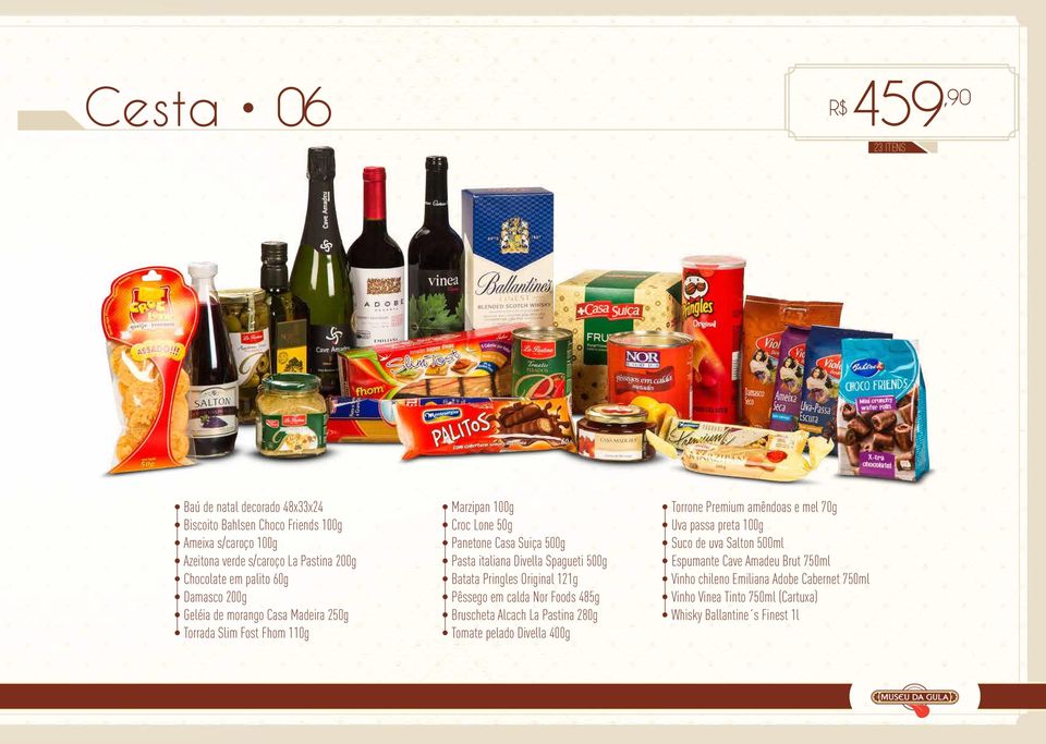 Divella Spagueti 500g Batata Pringles Original 121g Bruscheta Alcach La Pastina 280g Tomate pelado Divella 400g Torrone Premium amêndoas e mel 70g Uva passa