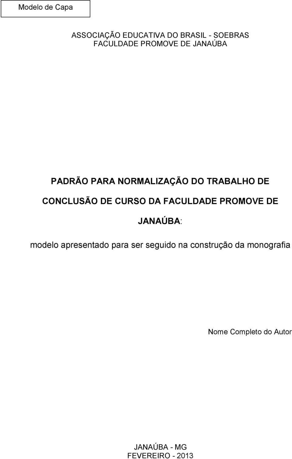 FACULDADE PROMOVE DE JANAÚBA: modelo apresentado para ser seguido na