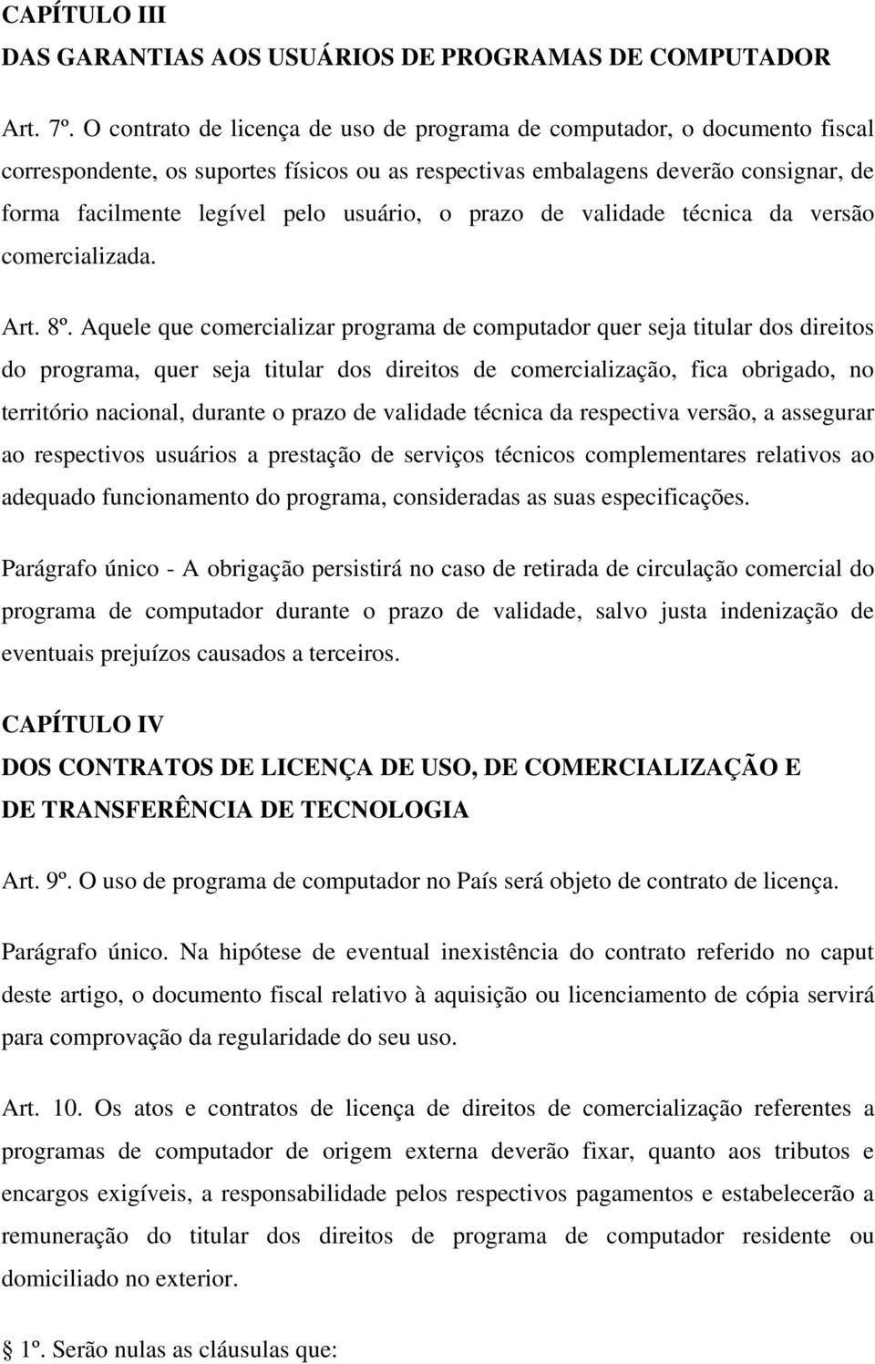 usuário, o prazo de validade técnica da versão comercializada. Art. 8º.