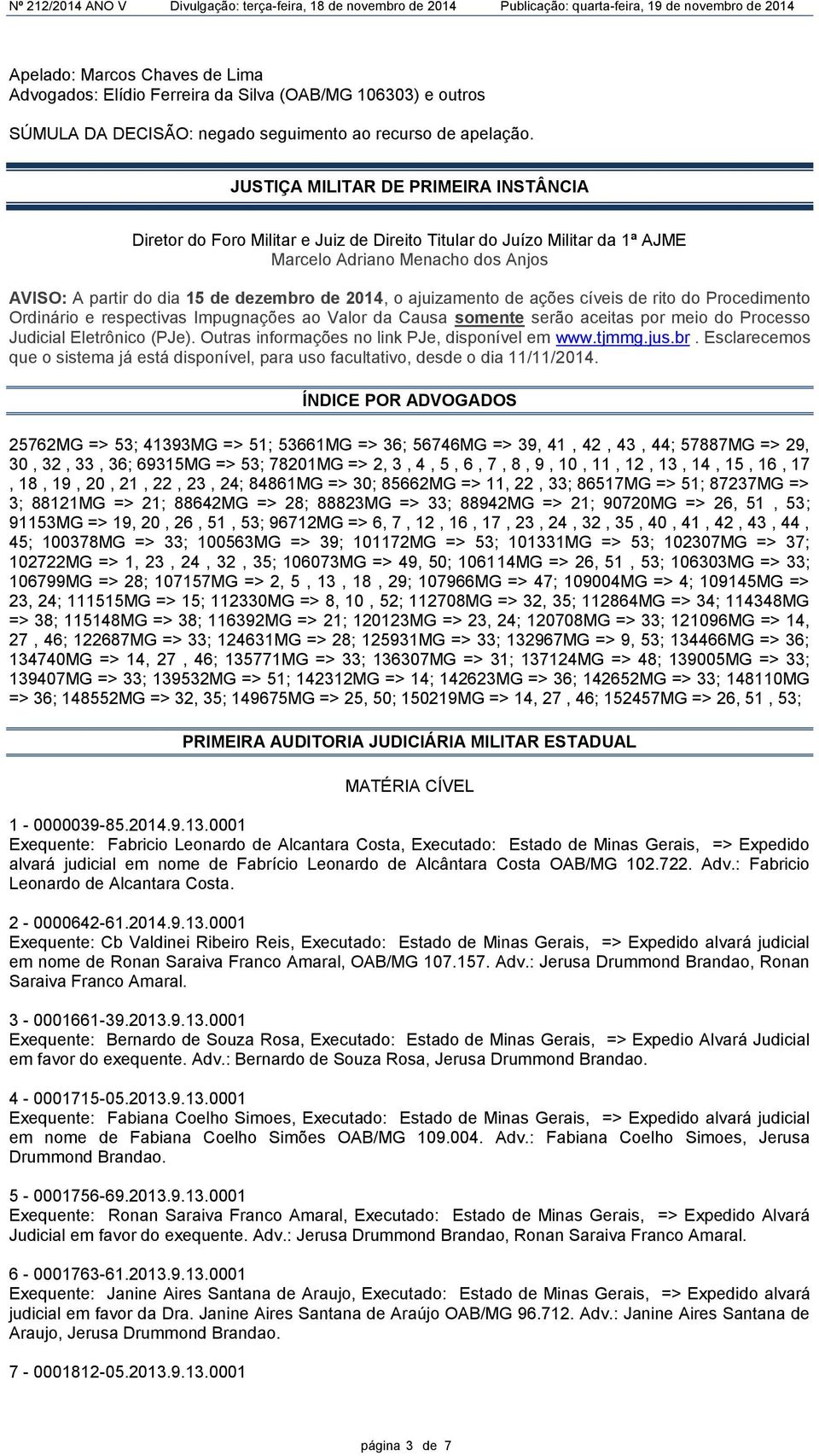 ajuizamento de ações cíveis de rito do Procedimento Ordinário e respectivas Impugnações ao Valor da Causa somente serão aceitas por meio do Processo Judicial Eletrônico (PJe).