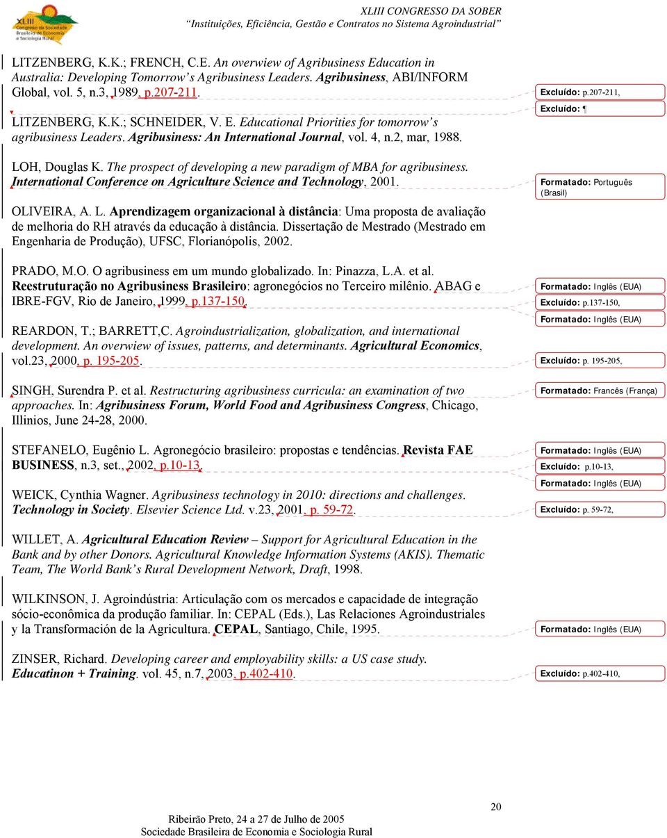 The prospect of developing a new paradigm of MBA for agribusiness. International Conference on Agriculture Science and Technology, 2001. OLIVEIRA, A. L.