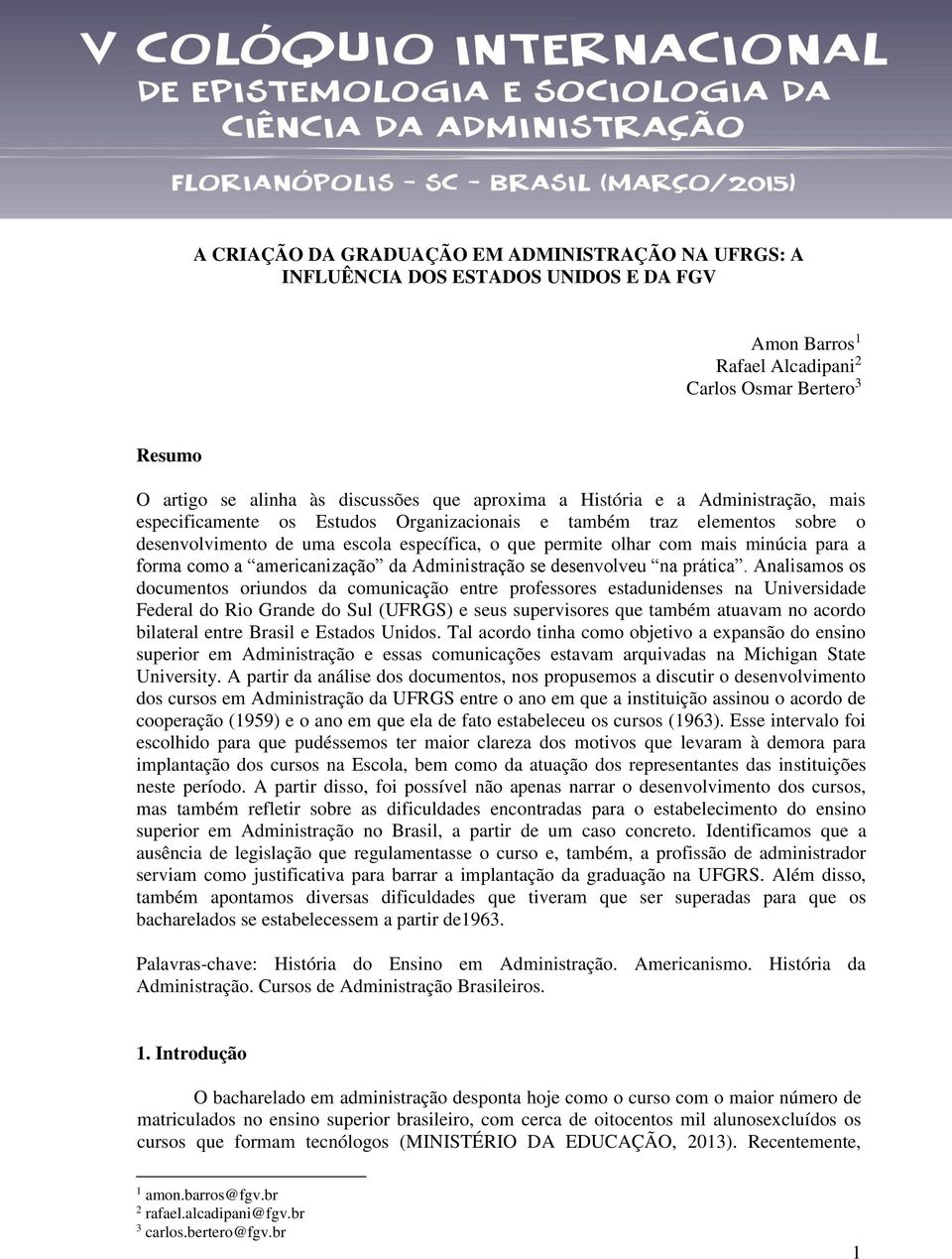 para a forma como a americanização da Administração se desenvolveu na prática.