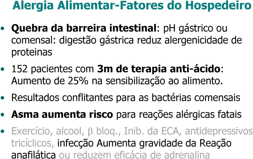 Resultados conflitantes para as bactérias comensais Asma aumenta risco para reações alérgicas fatais Exercício, alcool,