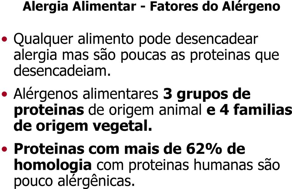 Alérgenos alimentares 3 grupos de proteinas de origem animal e 4 familias de