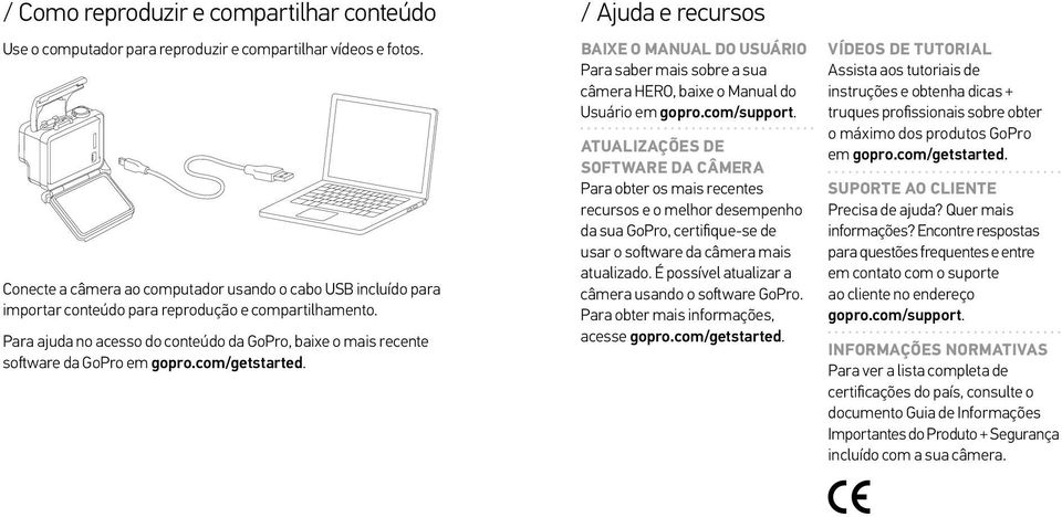 Para ajuda no acesso do conteúdo da GoPro, baixe o mais recente software da GoPro em gopro.com/getstarted.