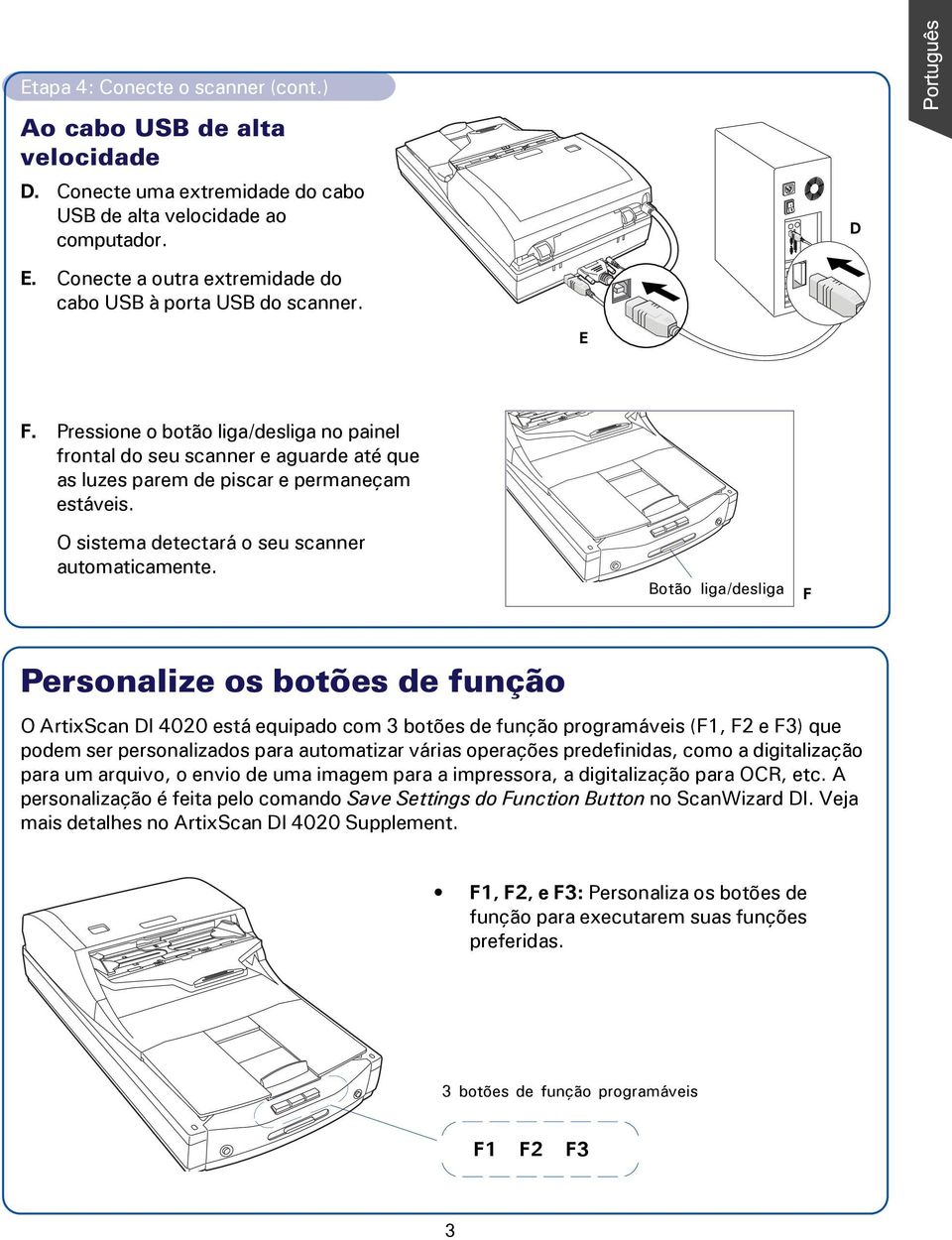 O sistema detectará o seu scanner automaticamente.