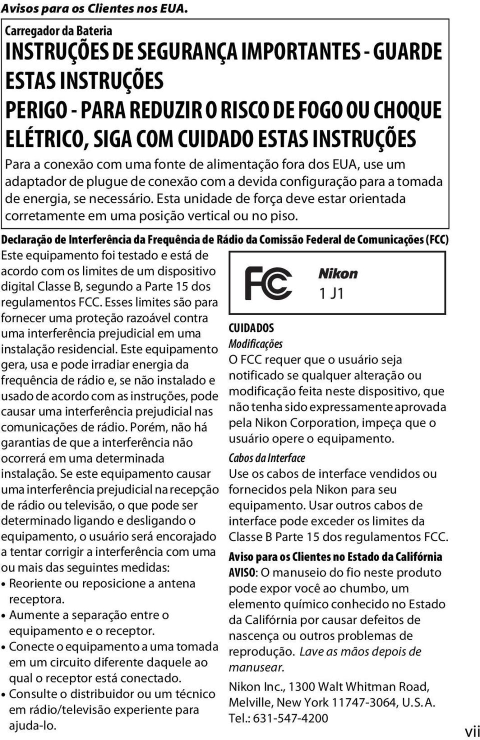 fonte de alimentação fora dos EUA, use um adaptador de plugue de conexão com a devida configuração para a tomada de energia, se necessário.