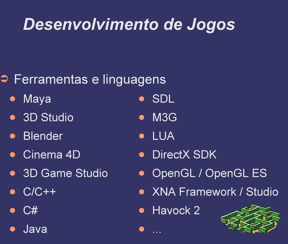 Game Studio C/C++ C# Java SDL M3G LUA DirectX