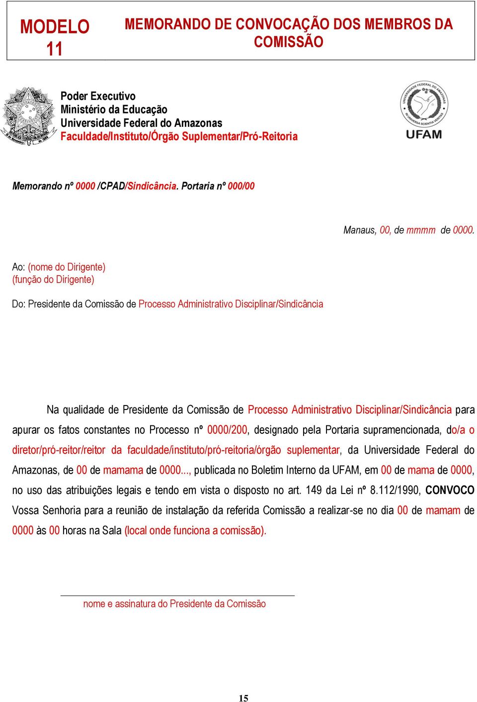 Disciplinar/Sindicância para apurar os fatos constantes no Processo nº 0000/200, designado pela Portaria supramencionada, do/a o diretor/pró-reitor/reitor da faculdade/instituto/pró-reitoria/órgão