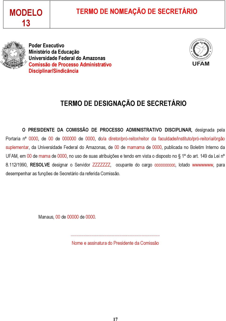 publicada no Boletim Interno da UFAM, em 00 de mama de 0000, no uso de suas atribuições e tendo em vista o disposto no 1º do art. 149 da Lei nº 8.