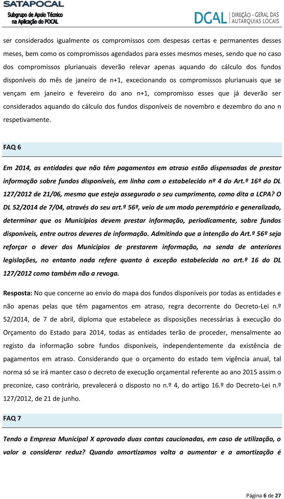 que já deverão ser considerados aquando do cálculo dos fundos disponíveis de novembro e dezembro do ano n respetivamente.