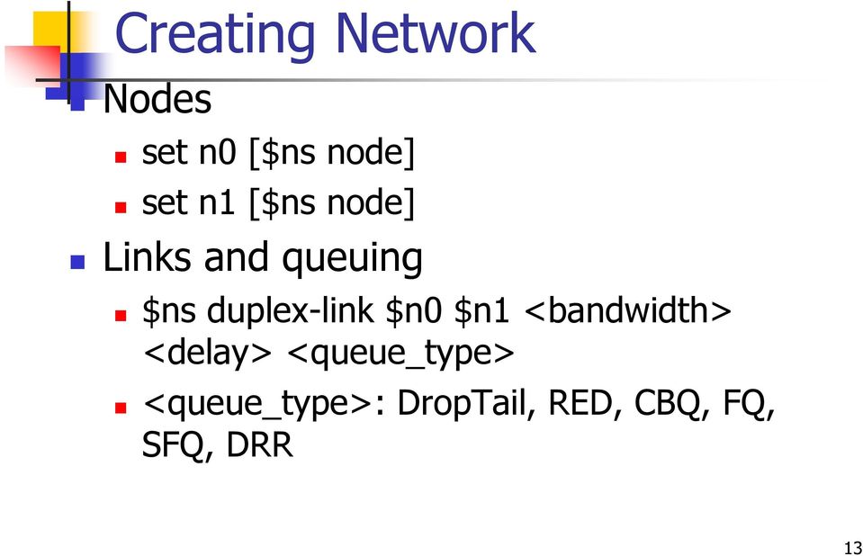 duplex-link $n $n1 <bandwidth> <delay>