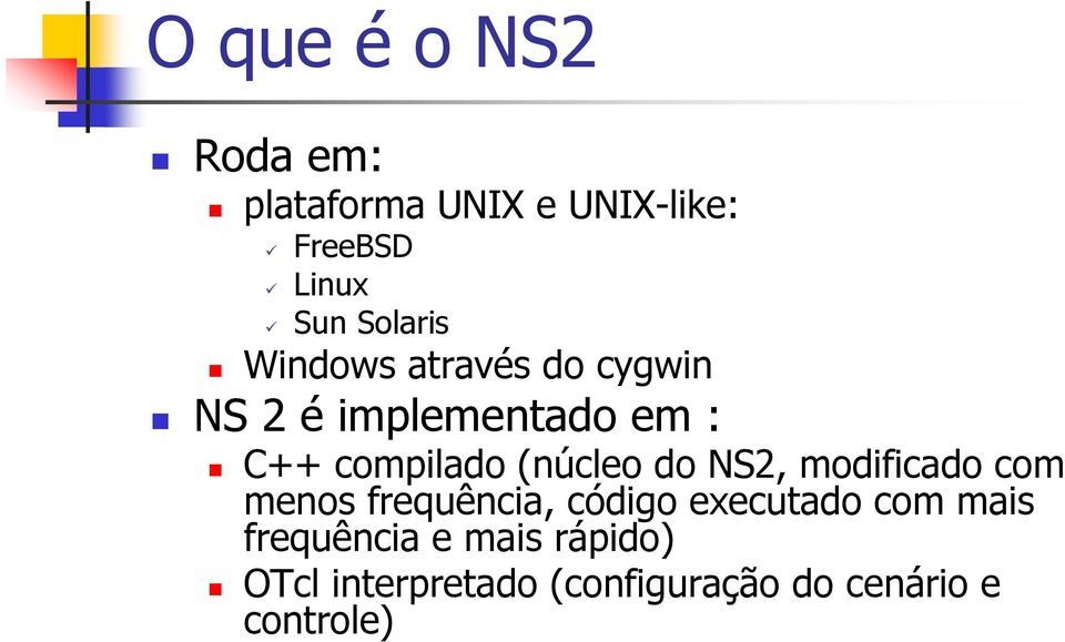 (núcleo do NS2, modificado com menos frequência, código executado com mais