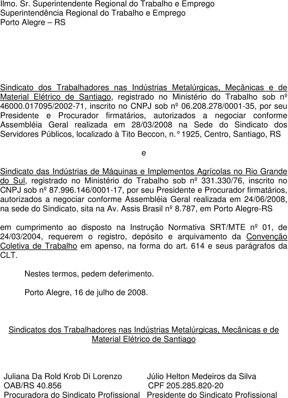 Elétrico de Santiago, registrado no Ministério do Trabalho sob nº 46000.017095/2002-71, inscrito no CNPJ sob nº 06.208.