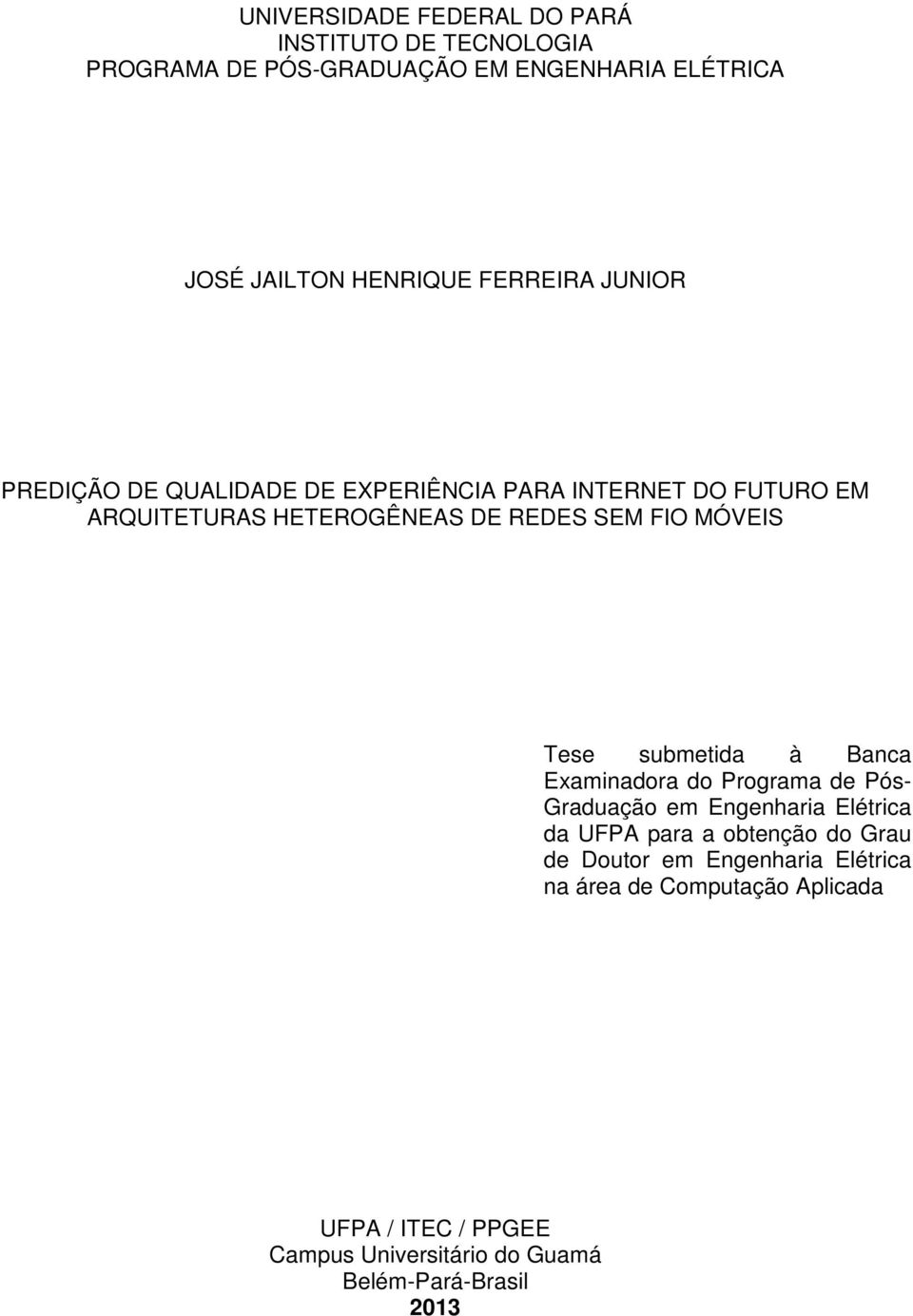 MÓVEIS Tese submetida à Banca Examinadora do Programa de Pós- Graduação em Engenharia Elétrica da UFPA para a obtenção do Grau