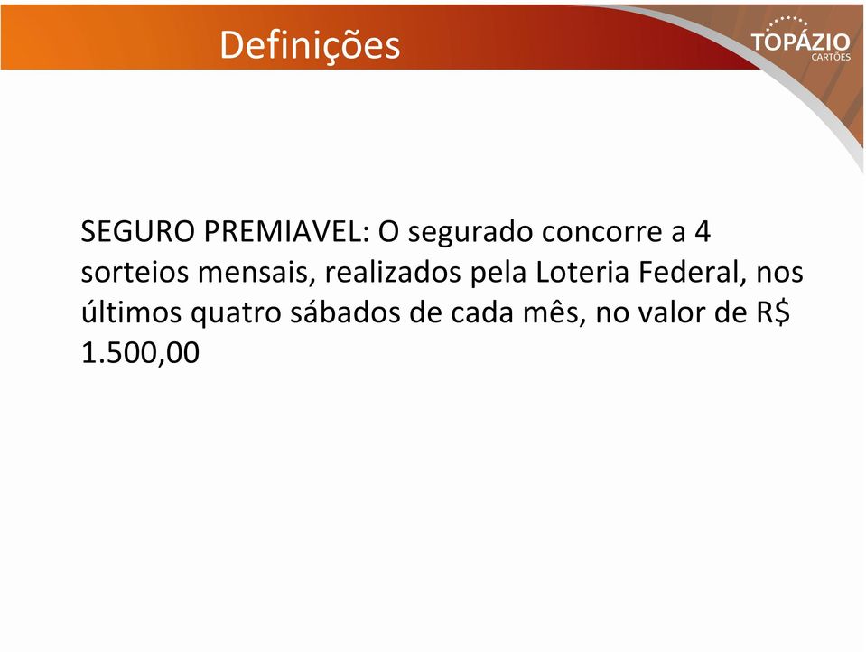 pela Loteria Federal, nos últimos quatro