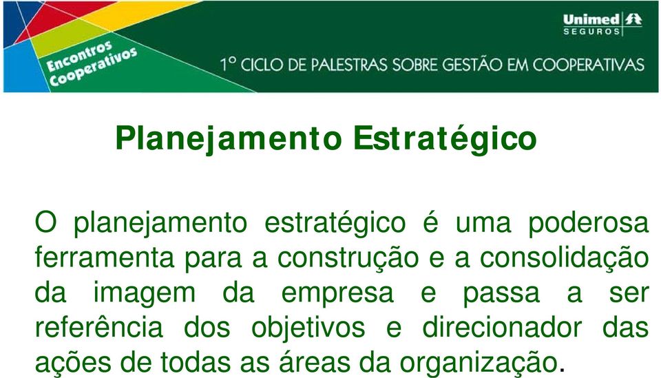 imagem da empresa e passa a ser referência dos objetivos