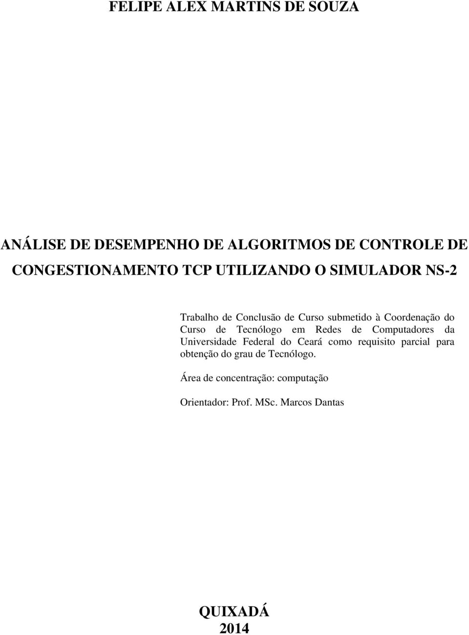 Tecnólogo em Redes de Computadores da Universidade Federal do Ceará como requisito parcial para