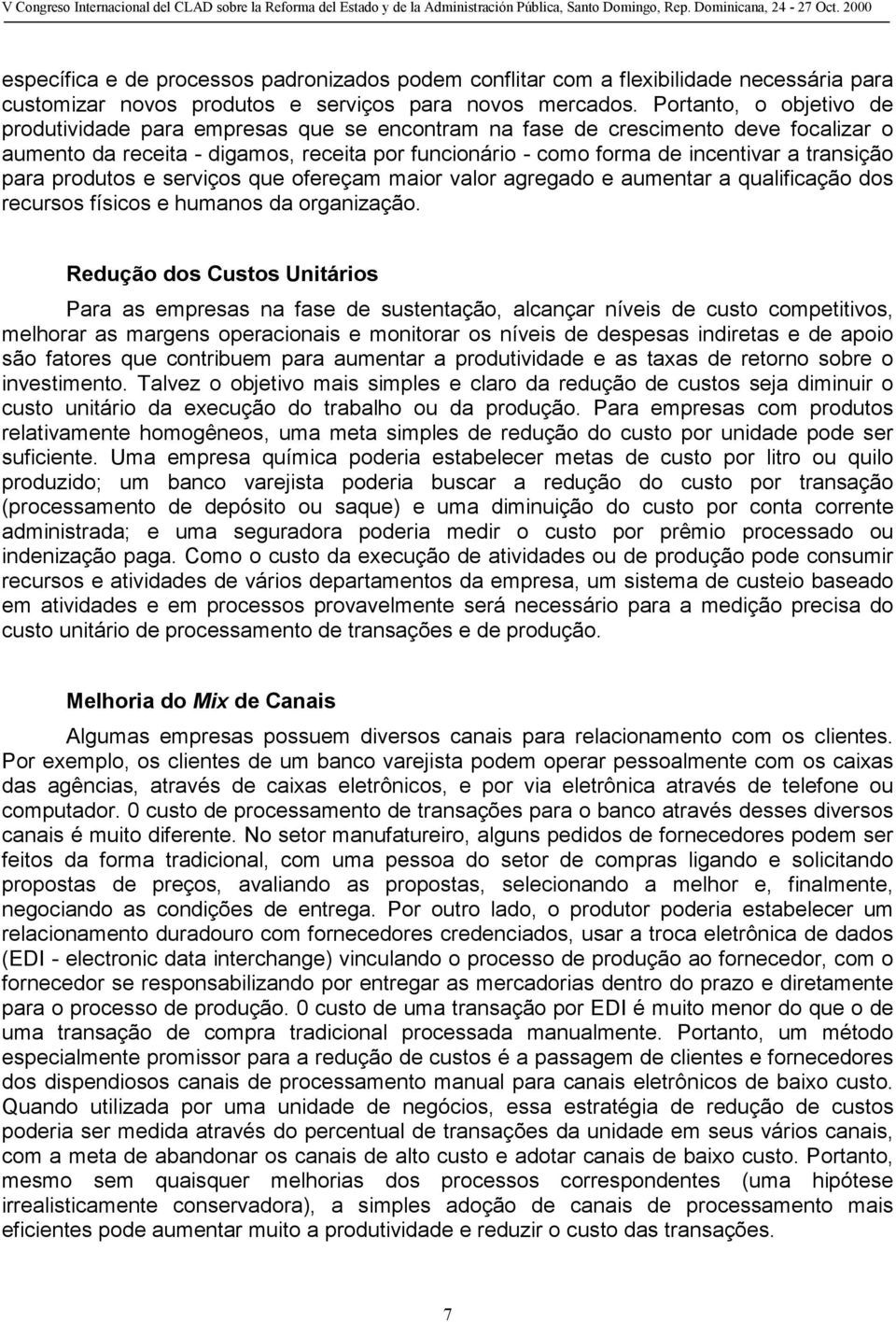 transição para produtos e serviços que ofereçam maior valor agregado e aumentar a qualificação dos recursos físicos e humanos da organização.