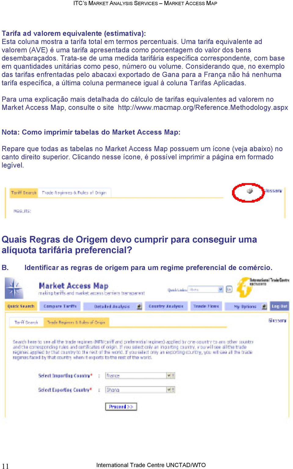 Trata-se de uma medida tarifária específica correspondente, com base em quantidades unitárias como peso, número ou volume.