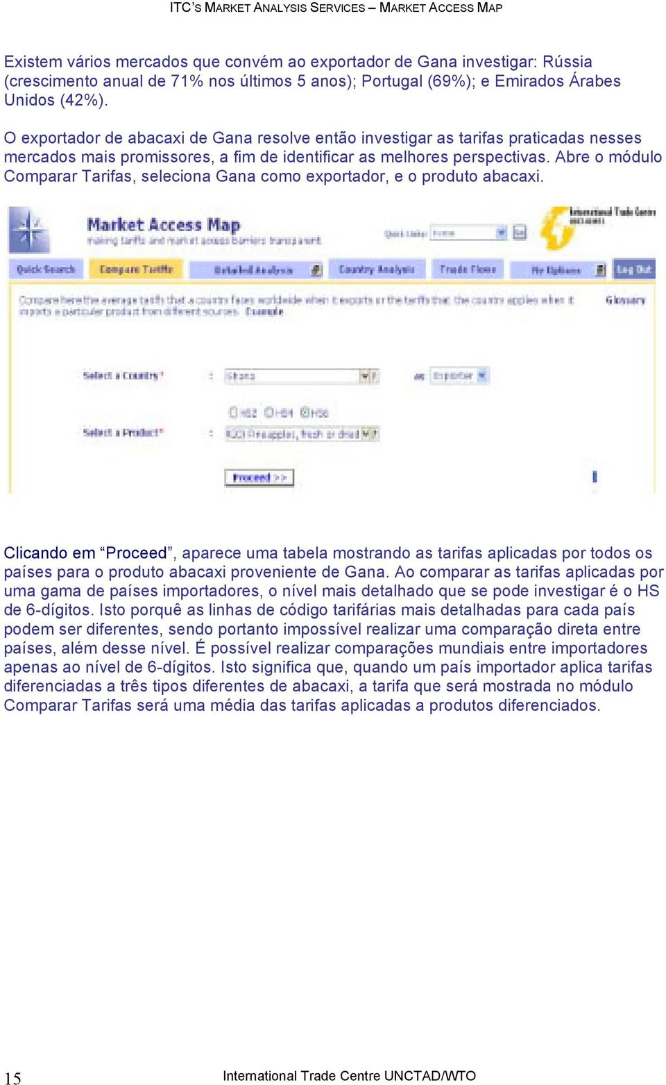 Abre o módulo Comparar Tarifas, seleciona Gana como exportador, e o produto abacaxi.