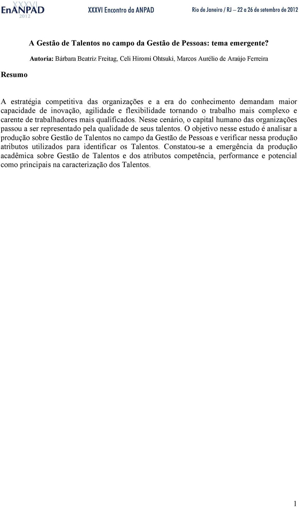 inovação, agilidade e flexibilidade tornando o trabalho mais complexo e carente de trabalhadores mais qualificados.