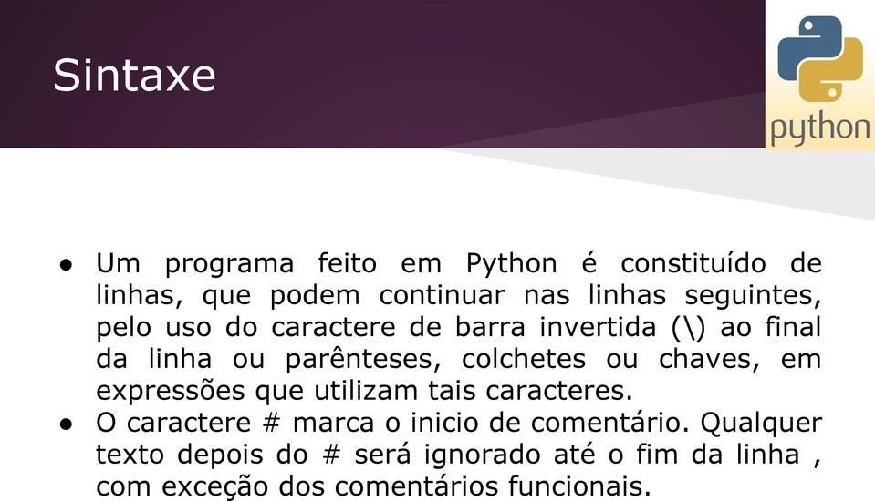 colchetes ou chaves, em expressões que utilizam tais caracteres.