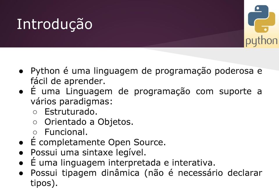 Orientado a Objetos. Funcional. É completamente Open Source.