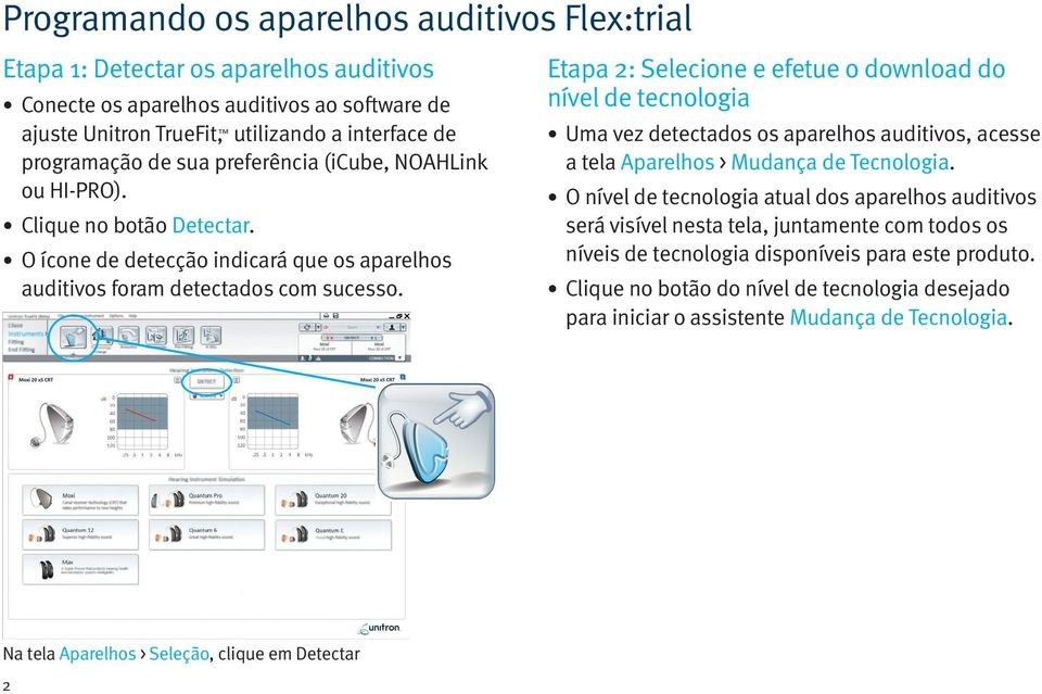 Etapa 2: Selecione e efetue o download do nível de tecnologia Uma vez detectados os aparelhos auditivos, acesse a tela Aparelhos > Mudança de Tecnologia.