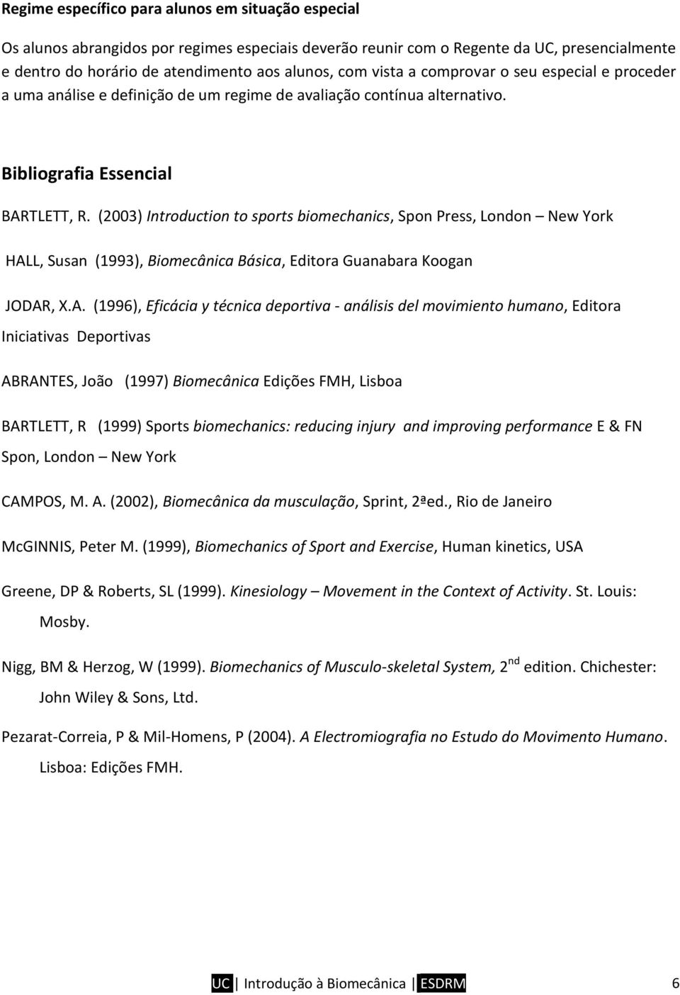 (2003) Introduction to sports biomechanics, Spon Press, London New York HAL