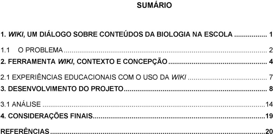 1 EXPERIÊNCIAS EDUCACIONAIS COM O USO DA WIKI... 7 3.