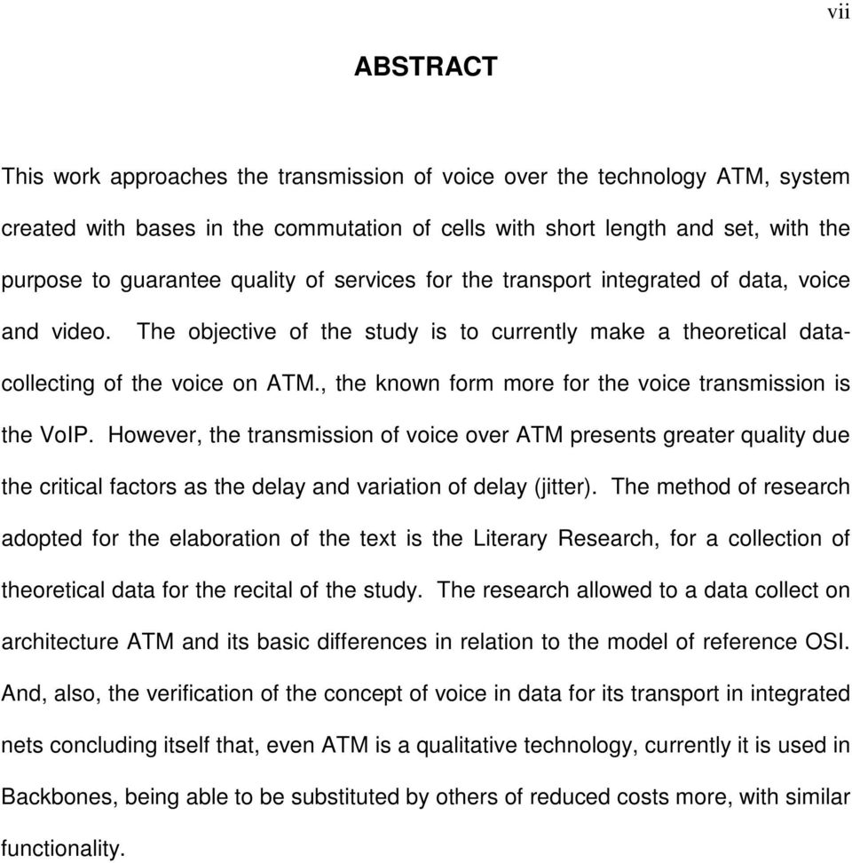 , the known form more for the voice transmission is the VoIP.