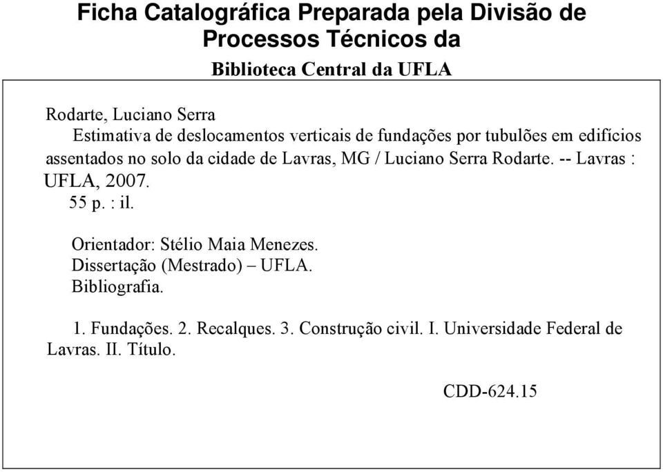 / Luciano Serra Rodarte. -- Lavras : UFLA, 2007. 55 p. : il. Orientador: Stélio Maia Menezes.