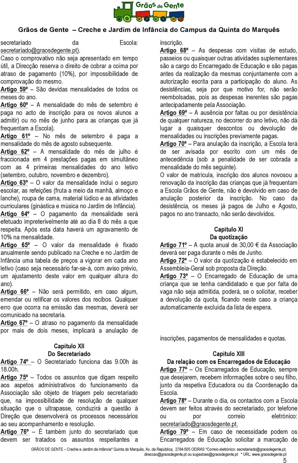 Artigo 59º São devidas mensalidades de todos os meses do ano.