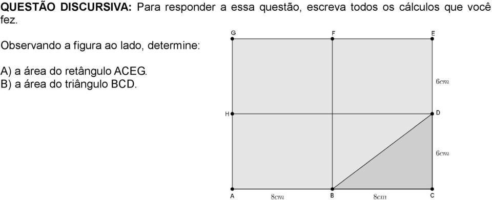 fez. Observando a figura ao lado, determine: