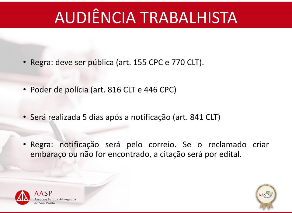 816 CLT e 446 CPC) Será realizada 5 dias após a notificação (art.