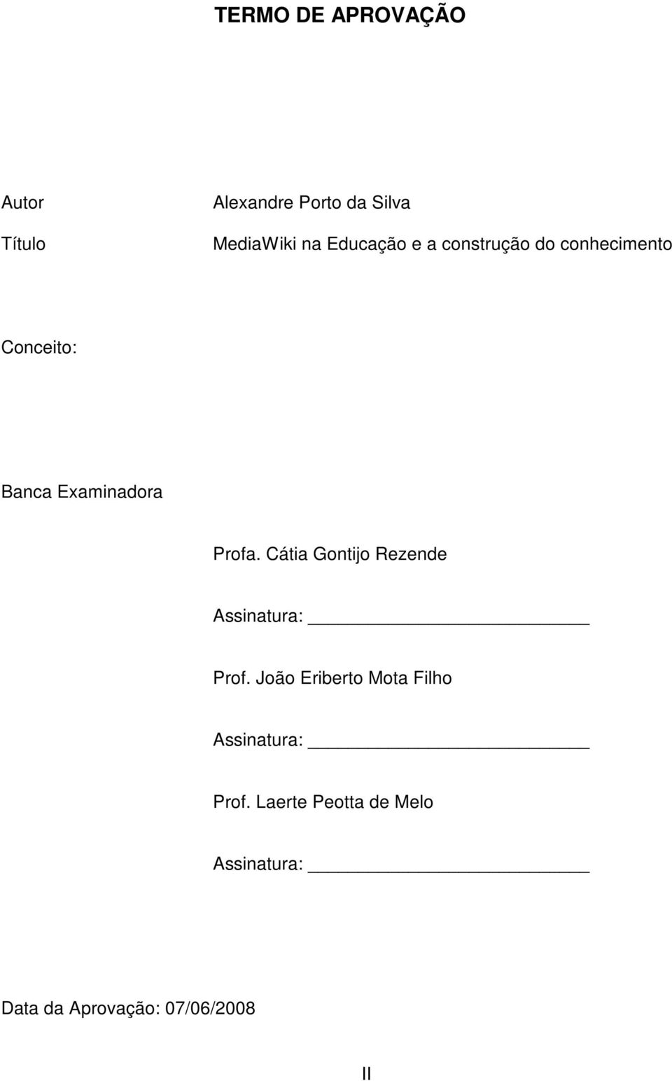Cátia Gontijo Rezende Assinatura: Prof.
