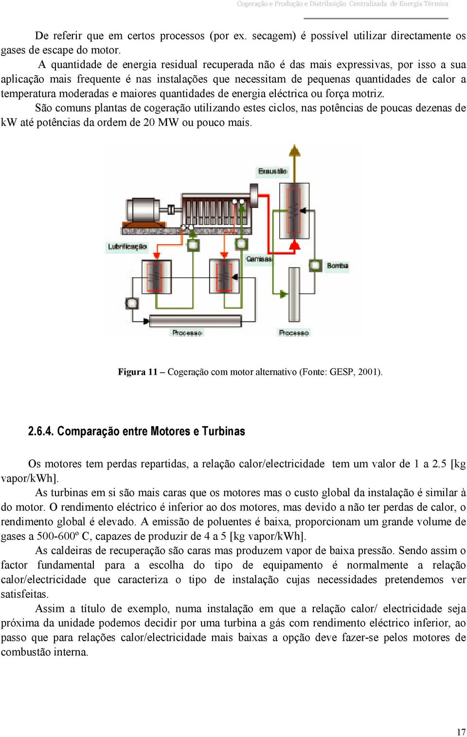 moderadas e maiores quantidades de energia eléctrica ou força motriz.