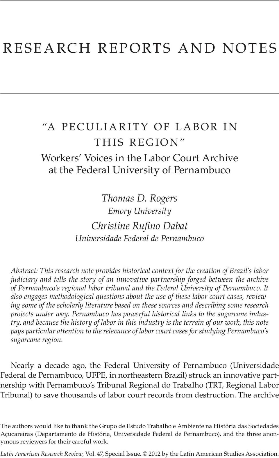 story of an innovative partnership forged between the archive of Pernambuco s regional labor tribunal and the Federal University of Pernambuco.