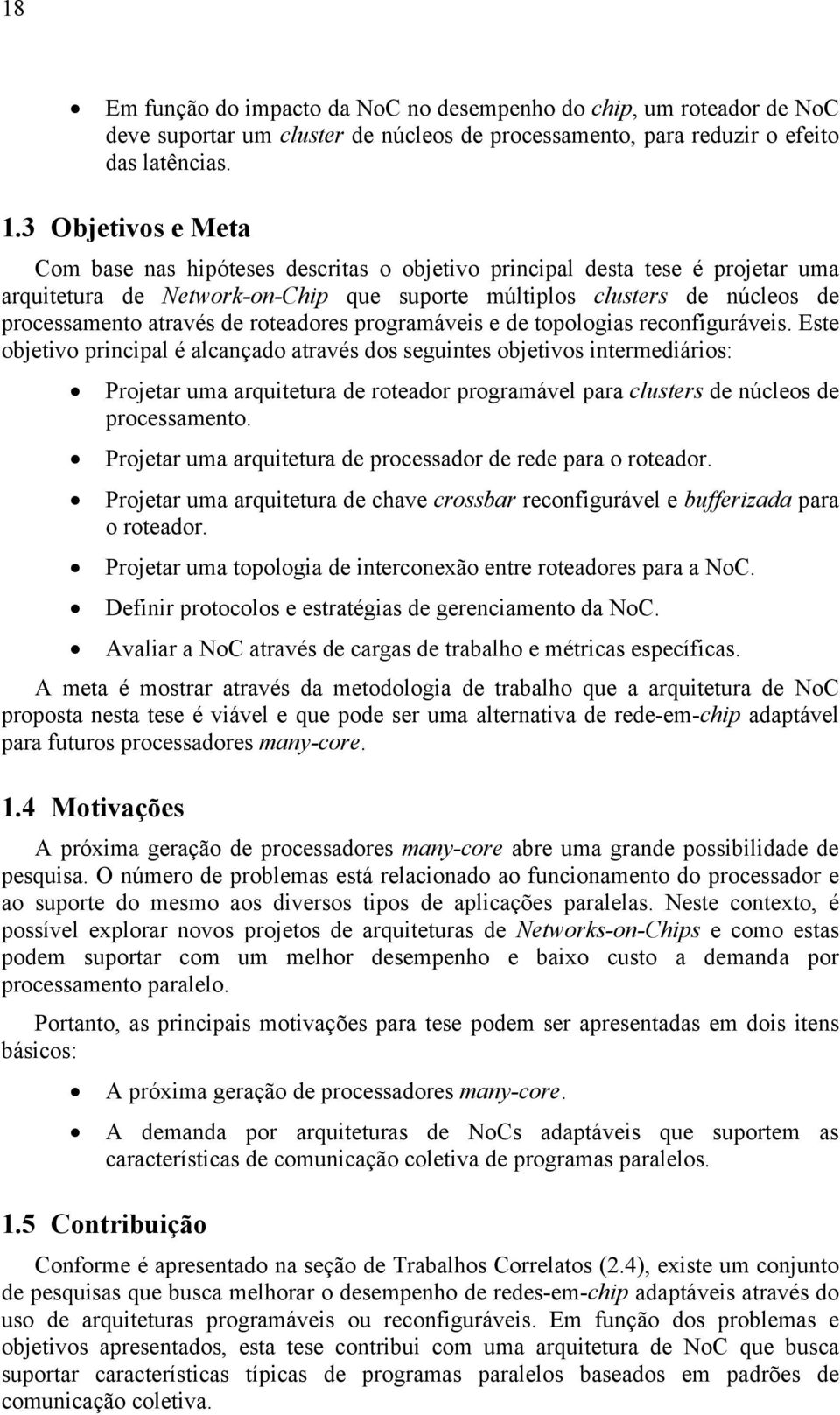 roteadores programáveis e de topologias reconfiguráveis.