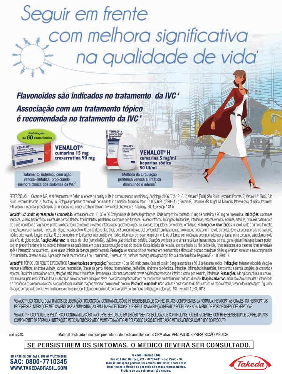 5) Belcaro G, Cesarone MR, Dugall M. Microcirculatory e cacy of topical treatment with aescin + essential phospholipids gel in venous insu ciency and hypertension: new clinical observations.