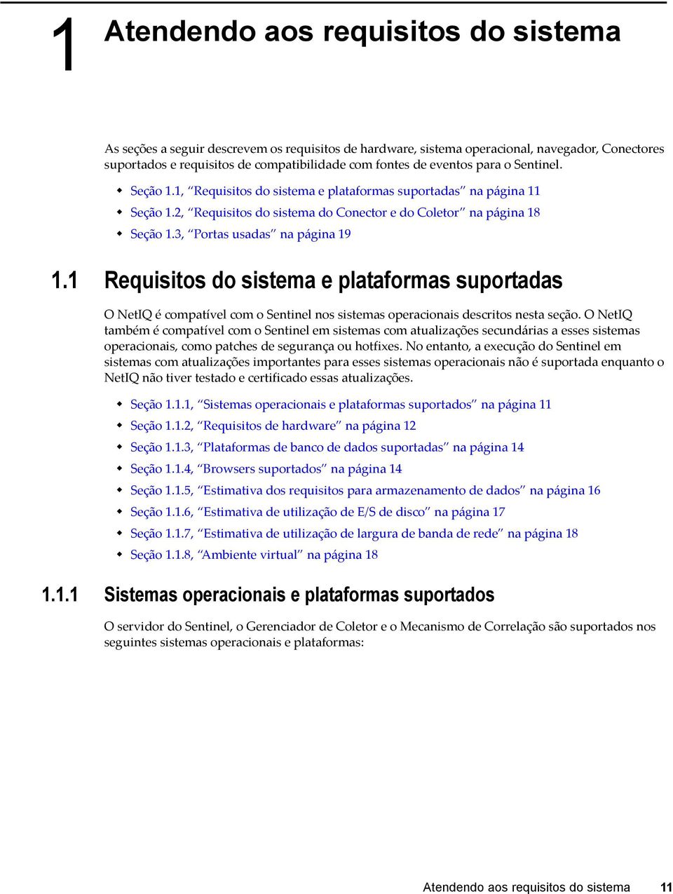 3, Portas usadas na página 19 1.1 Requisitos do sistema e plataformas suportadas O NetIQ é compatível com o Sentinel nos sistemas operacionais descritos nesta seção.