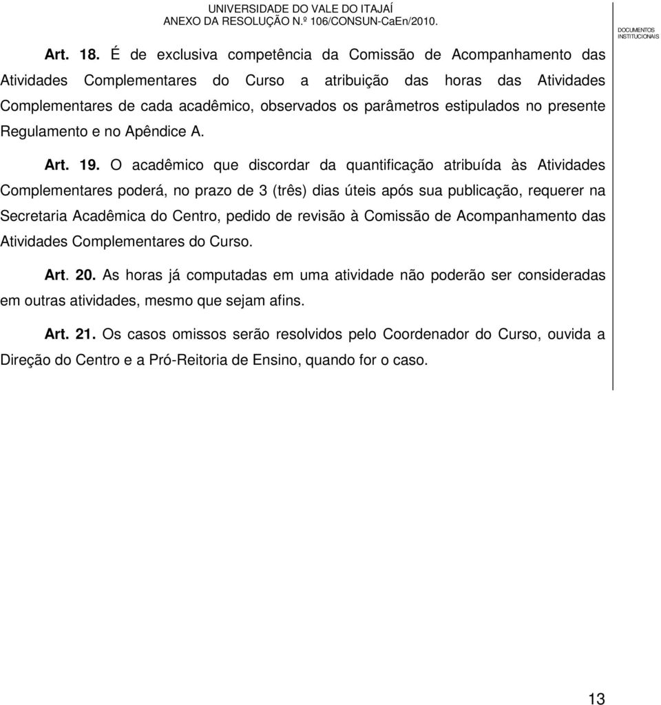 estipulados no presente Regulamento e no Apêndice A. Art. 19.